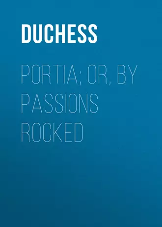 Portia; Or, By Passions Rocked