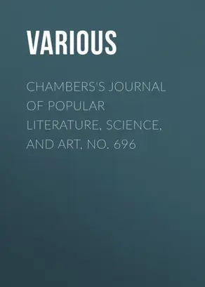 Chambers's Journal of Popular Literature, Science, and Art, No. 696