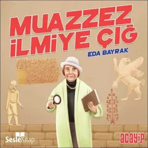 Cumhuriyetin Yıldızları 7 – Muazzez İlmiye Çığ