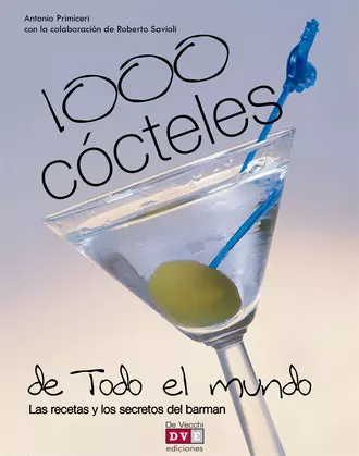 1000 cócteles de todo el mundo. Las recetas y los secretos del barman