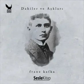 Dahiler ve Aşkları Franz Kafka