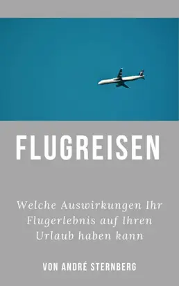 Flugreisen - Dinge die Sie wissen sollten