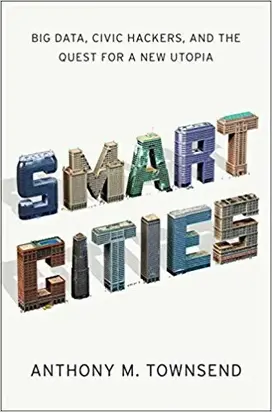 Smart Cities: Big Data, Civic Hackers, and the Quest for a New Utopia