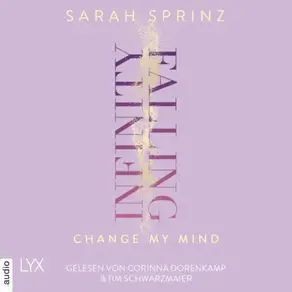 Infinity Falling - Change My Mind - Infinity-Reihe, Teil 2 (Ungekürzt)