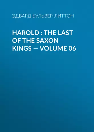Harold : the Last of the Saxon Kings – Volume 06