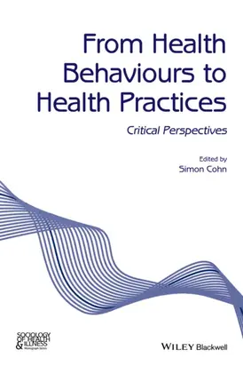 From Health Behaviours to Health Practices. Critical Perspectives