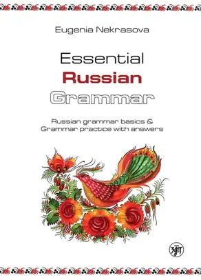 Essential Russian Grammar. Russian grammar basics & Grammar practice with answers (Практическая грамматика русского языка. Основы русской грамматики и практикум с ключами)