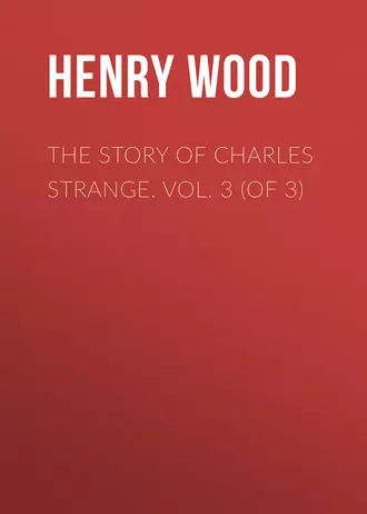 The Story of Charles Strange. Vol. 3 (of 3)
