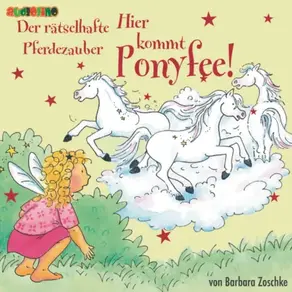 Der rätselhafte Pferdezauber - Hier kommt Ponyfee 13