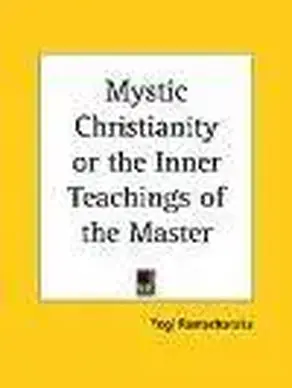 Mystic Christianity or The Inner Teachings of the Master