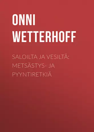 Saloilta ja vesiltä: Metsästys- ja pyyntiretkiä