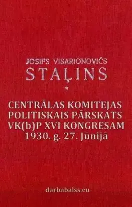 Staļins. Centrālās Komitejas politiskais pārskats VK(b)P XVI kongresam 1930. g. 27. Jūnijā.