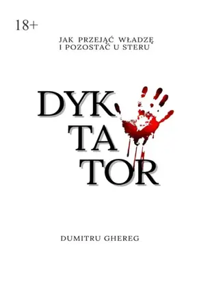 Dyktator. Jak przejąć władzę i pozostać u steru