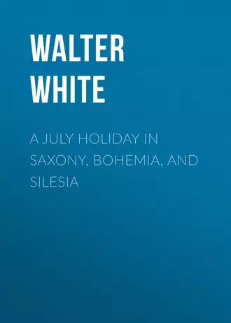 A July Holiday in Saxony, Bohemia, and Silesia
