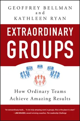 Extraordinary Groups. How Ordinary Teams Achieve Amazing Results