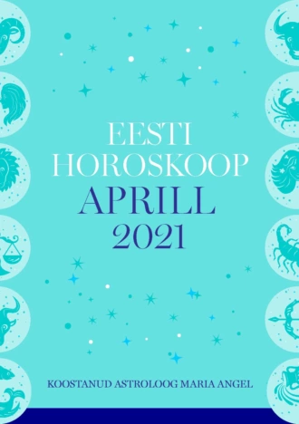 Eesti kuuhoroskoop. Aprill 2021