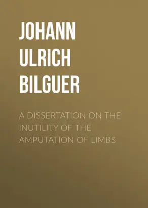 A dissertation on the inutility of the amputation of limbs