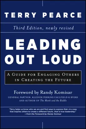 Leading Out Loud. A Guide for Engaging Others in Creating the Future