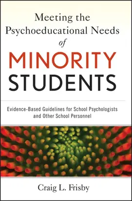 Meeting the Psychoeducational Needs of Minority Students. Evidence-Based Guidelines for School Psychologists and Other School Personnel