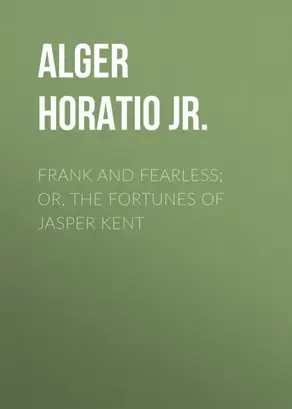 Frank and Fearless; or, The Fortunes of Jasper Kent