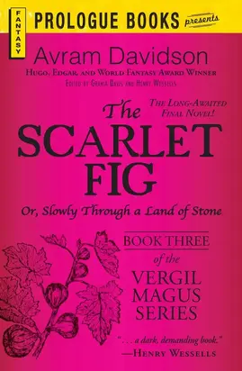 The Scarlet Fig: Or, Slowly Through a Land of Stone, Book Three of the Vergil Magus Series