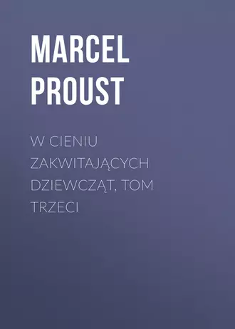 W cieniu zakwitających dziewcząt, tom trzeci