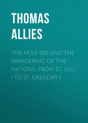The Holy See and the Wandering of the Nations, from St. Leo I to St. Gregory I