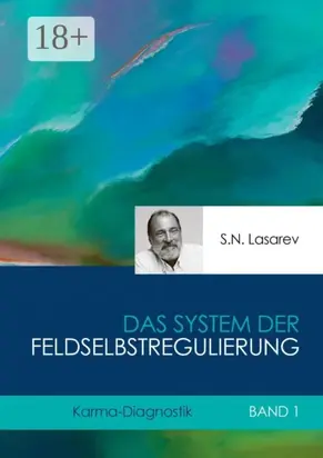 Karma-Diagnostik. Buch 1. Das System der Feldselbstregulierung