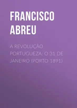 A Revolução Portugueza: O 31 de Janeiro (Porto 1891)