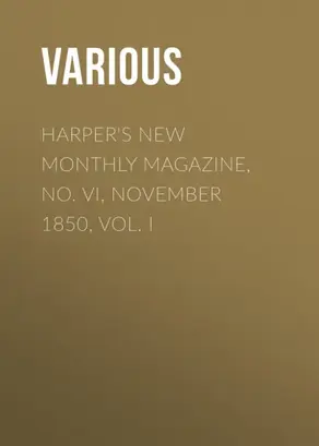 Harper's New Monthly Magazine, No. VI, November 1850, Vol. I