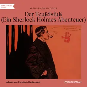 Der Teufelsfuß - Ein Sherlock Holmes Abenteuer (Ungekürzt)