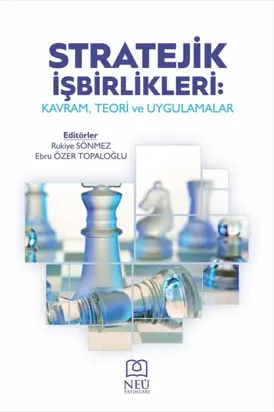 STRATEJİK İŞBİRLİKLERİ: KAVRAM , TEORİ VE UYGULAMALAR