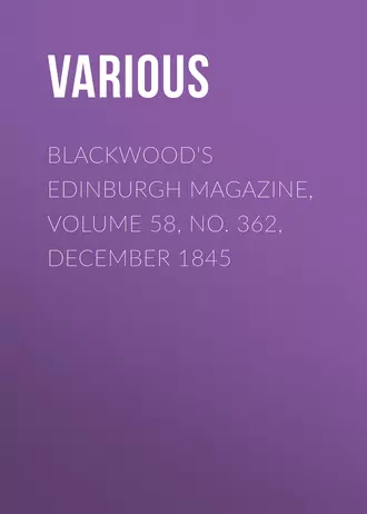Blackwood's Edinburgh Magazine, Volume 58, No. 362, December 1845