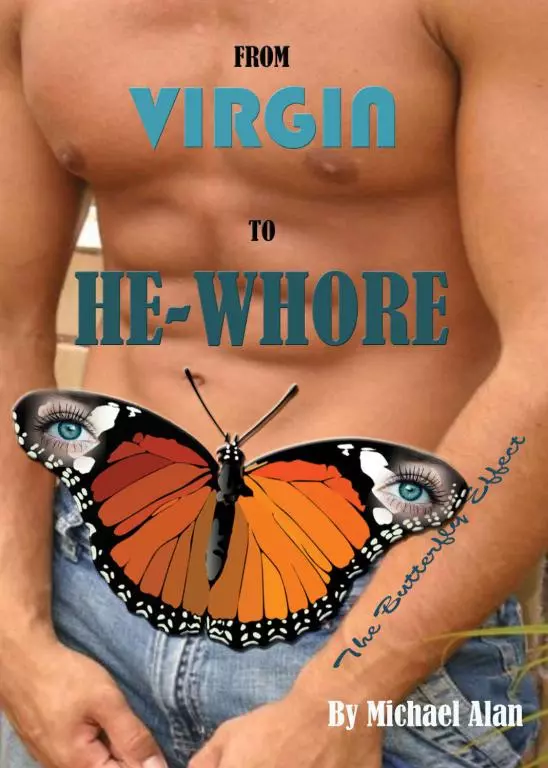 From Virgin to He-Whore: The Butterfly Effect