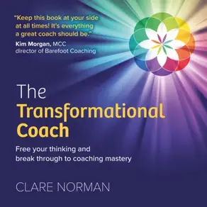 The Transformational Coach - Free Your Thinking and Break Through to Coaching Mastery (Unabridged)