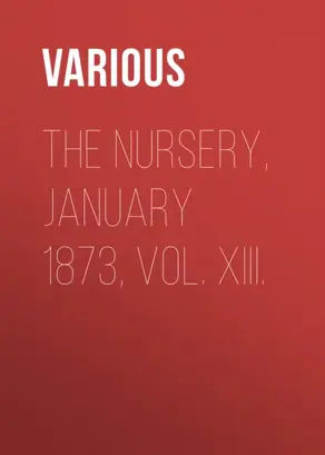 The Nursery, January 1873, Vol. XIII.