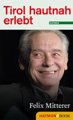 Tirol hautnah erlebt: Felix Mitterer