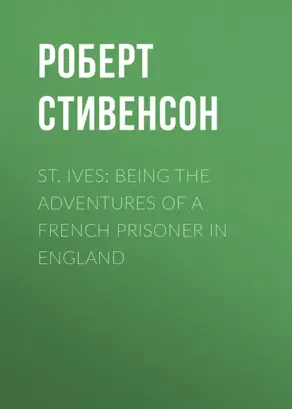St. Ives: Being the Adventures of a French Prisoner in England