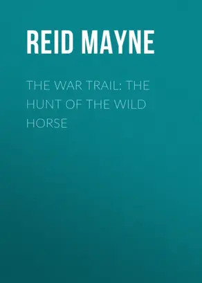 The War Trail: The Hunt of the Wild Horse