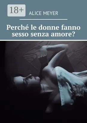Perché le donne fanno sesso senza amore?