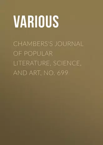Chambers's Journal of Popular Literature, Science, and Art, No. 699