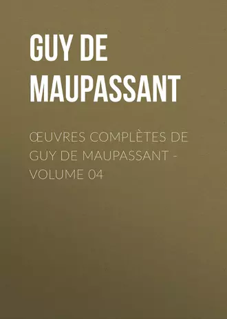 Œuvres complètes de Guy de Maupassant – volume 04