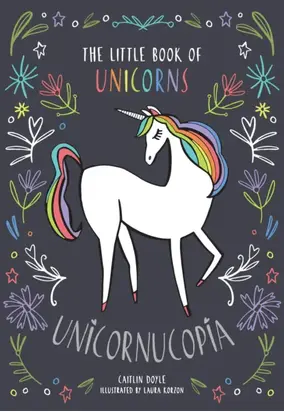 Unicornucopia: The Little Book of Unicorns