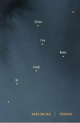 Cities I've Never Lived In: Stories