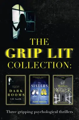 The Grip Lit Collection: The Sisters, Mother, Mother and Dark Rooms