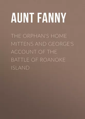 The Orphan's Home Mittens and George's Account of the Battle of Roanoke Island