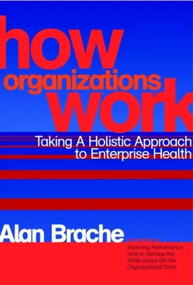 How Organizations Work. Taking a Holistic Approach to Enterprise Health
