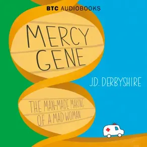 Mercy Gene - The Man-Made Making of a Mad Woman (Unabridged)