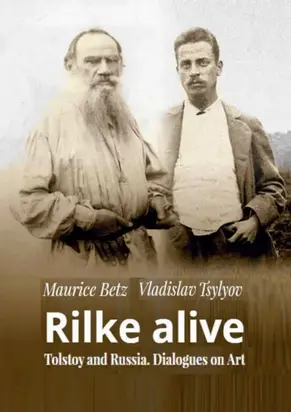 Rilke alive. Tolstoy and Russia. Dialogues on Art
