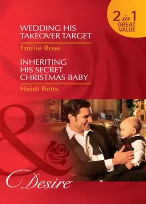 Wedding His Takeover Target / Inheriting His Secret Christmas Baby: Wedding His Takeover Target